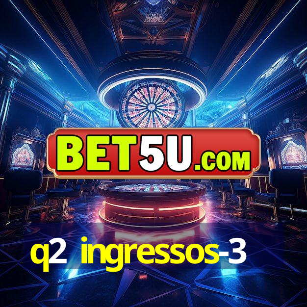 q2 ingressos